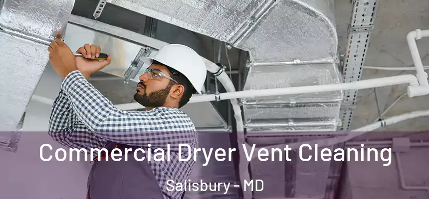 Commercial Dryer Vent Cleaning Salisbury - MD