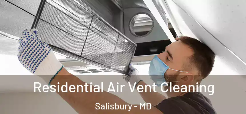  Residential Air Vent Cleaning Salisbury - MD