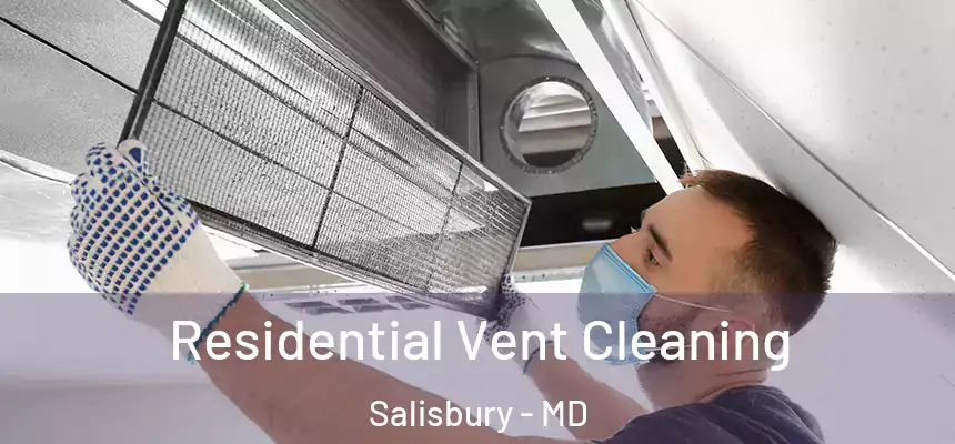  Residential Vent Cleaning Salisbury - MD