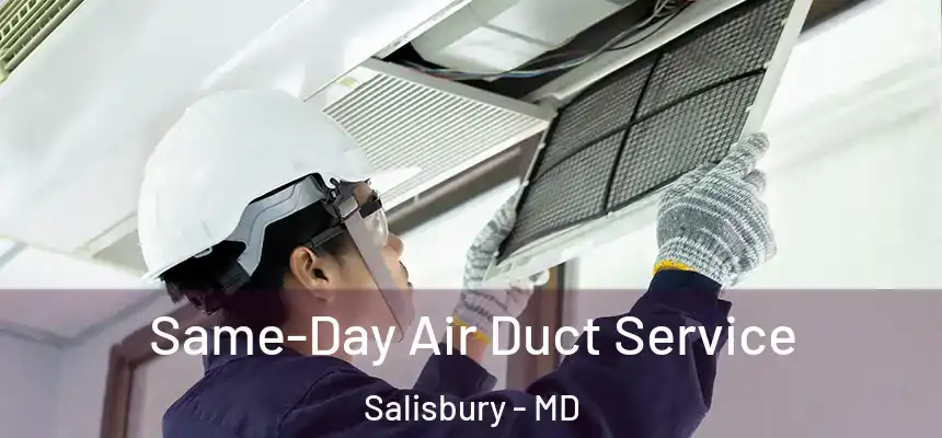 Same-Day Air Duct Service Salisbury - MD